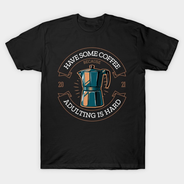 Coffee because adulting is hard vintage T-Shirt by AllPrintsAndArt